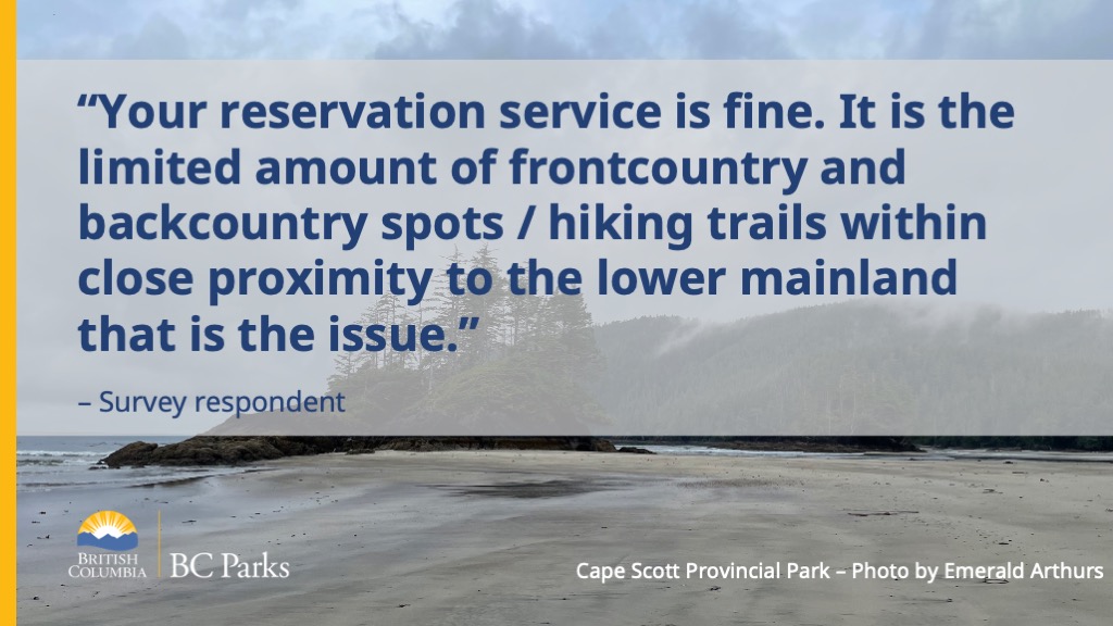 picture of cape scott provincial park with a quote from a survey respondent saying your reservation service is fine. It is the limited amount of backcountry spots / hiking trails within close proximity to the lower mainland that is the issue.